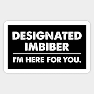 Designated Imbiber, I'm Here For You (dark backgrounds) Magnet